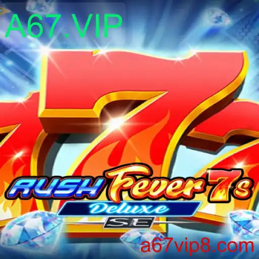 Descubra o Mundo de Emoção com RushFever7sDeluxeSE e A67.VIP